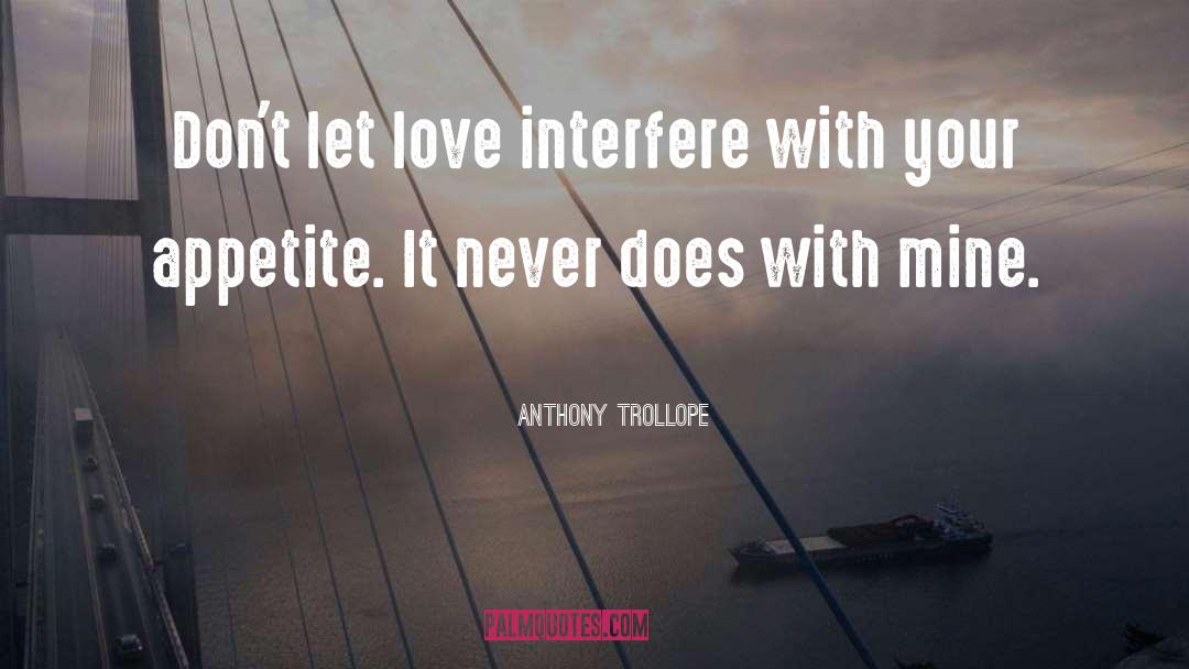 Food Love quotes by Anthony Trollope