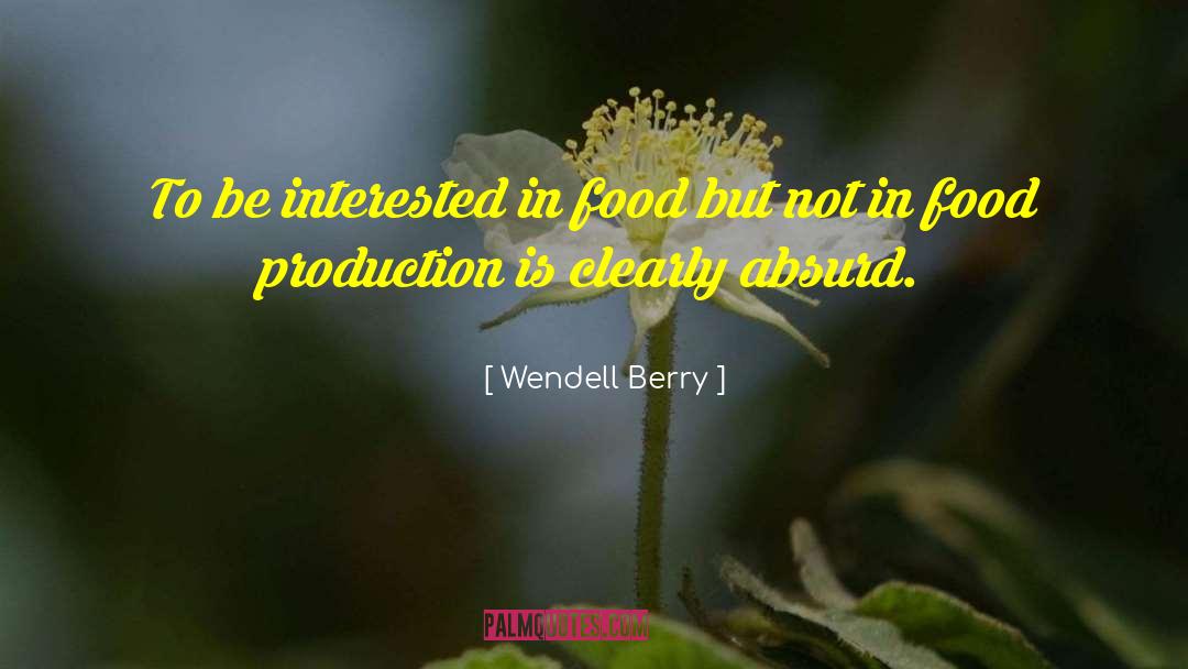 Food Production quotes by Wendell Berry