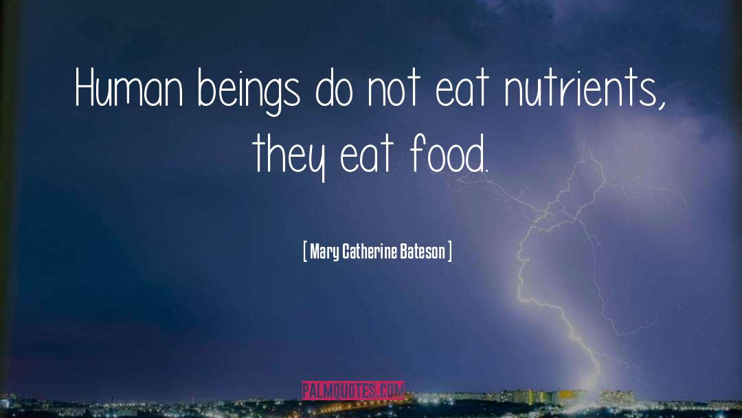 Food Safety quotes by Mary Catherine Bateson