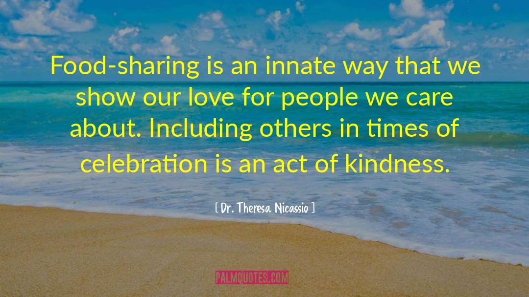 Food Sharing quotes by Dr. Theresa Nicassio