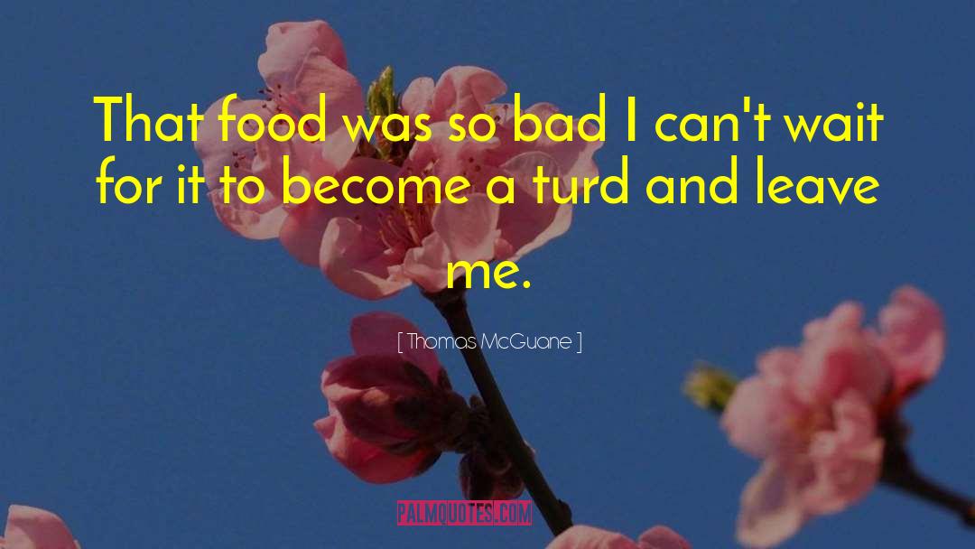 Food Waste quotes by Thomas McGuane