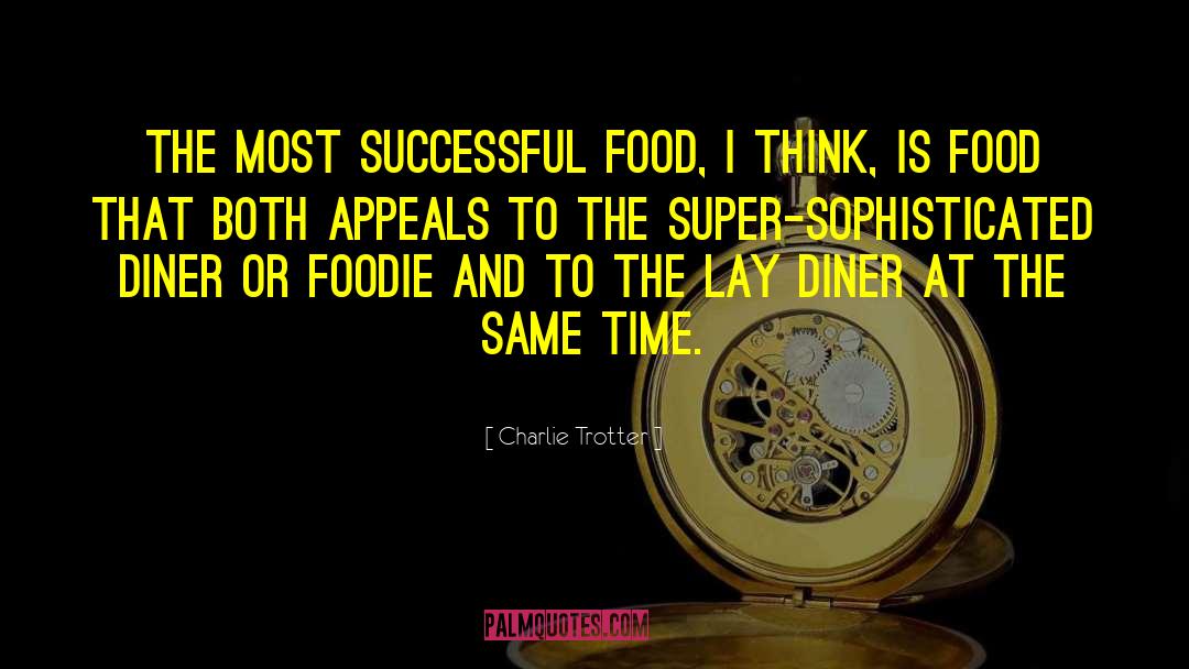 Foodie quotes by Charlie Trotter