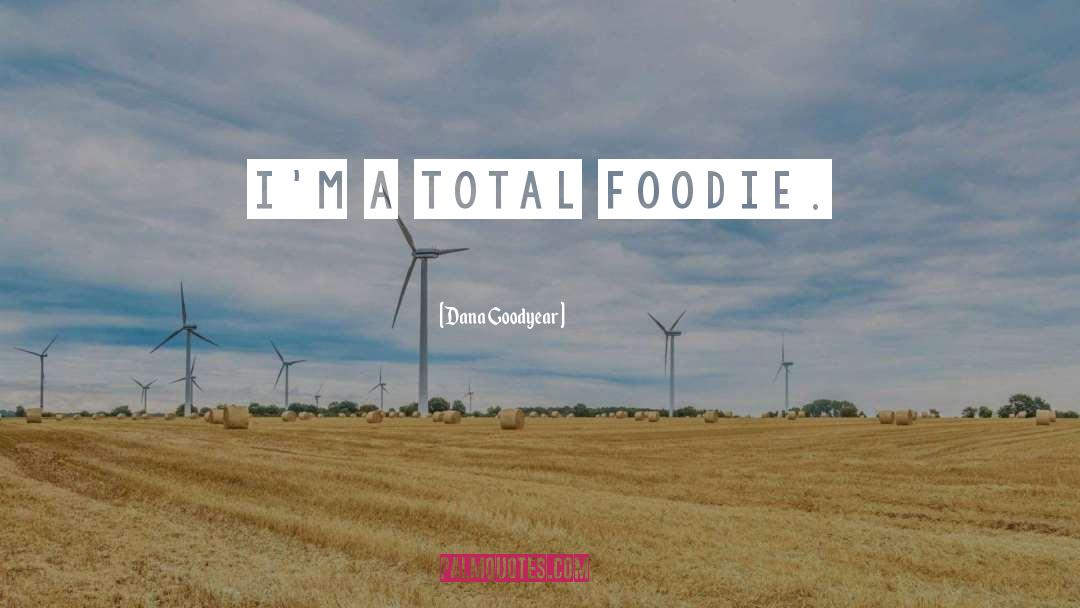 Foodie quotes by Dana Goodyear
