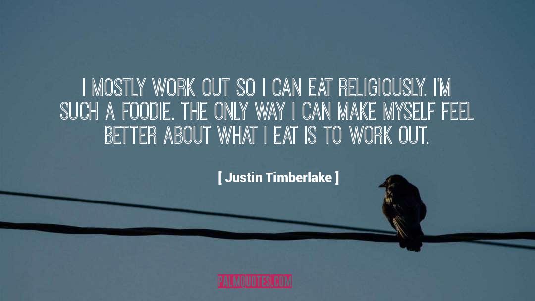 Foodie quotes by Justin Timberlake