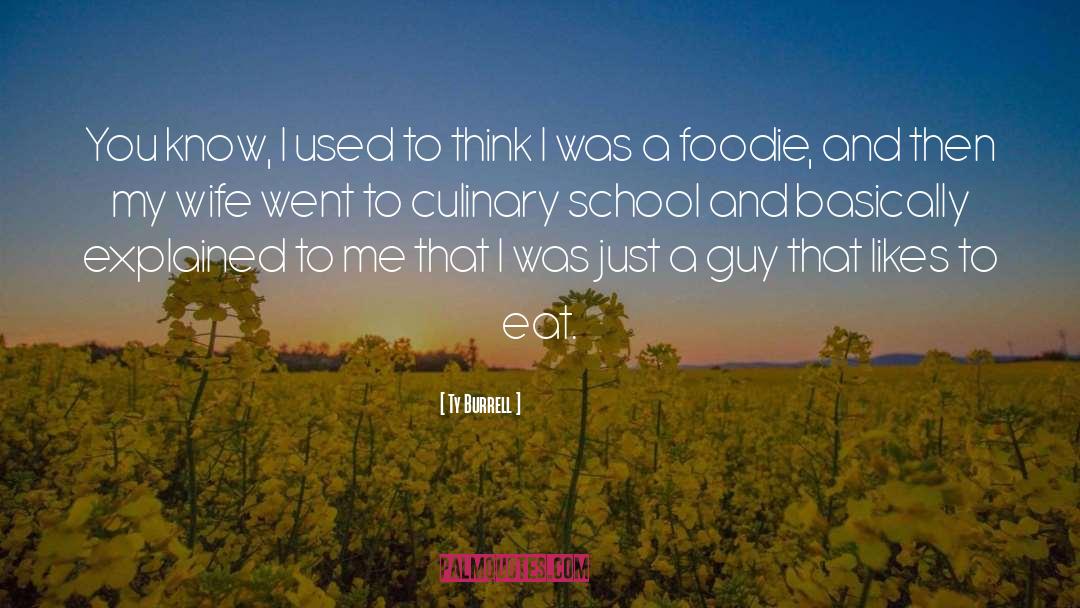 Foodie quotes by Ty Burrell