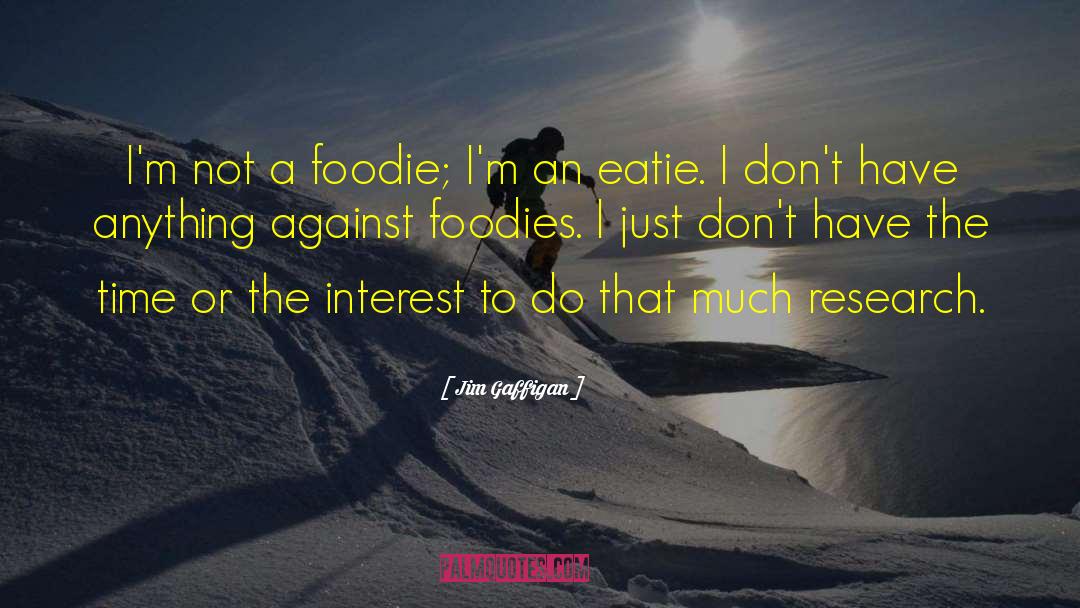 Foodies quotes by Jim Gaffigan