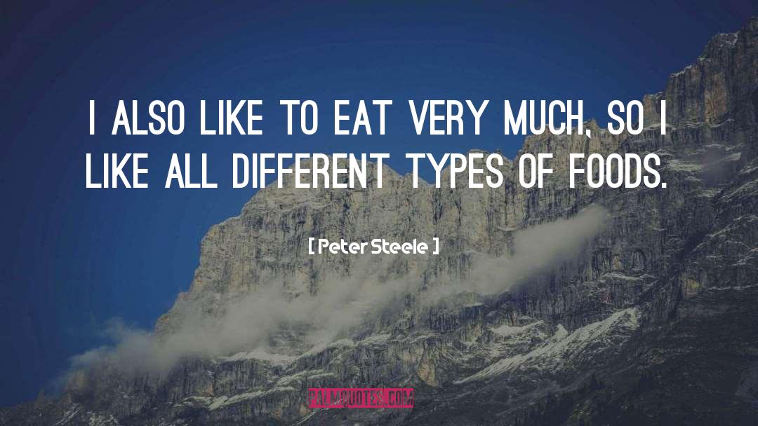 Foods quotes by Peter Steele