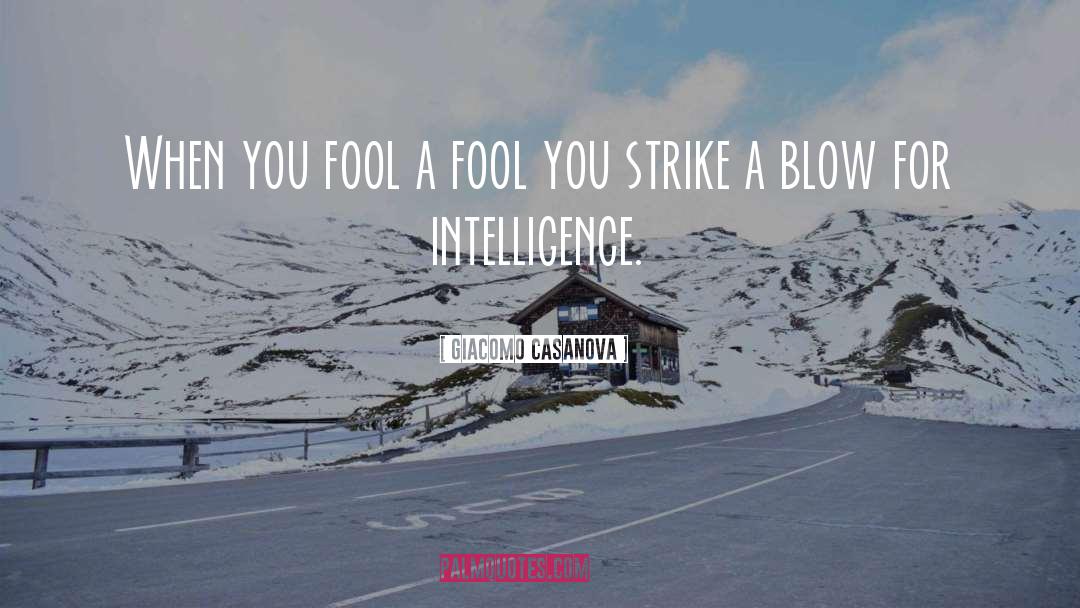 Fool Foolish quotes by Giacomo Casanova