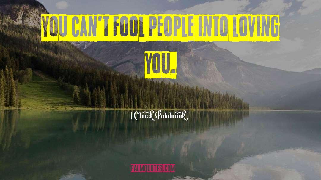 Fool People quotes by Chuck Palahniuk