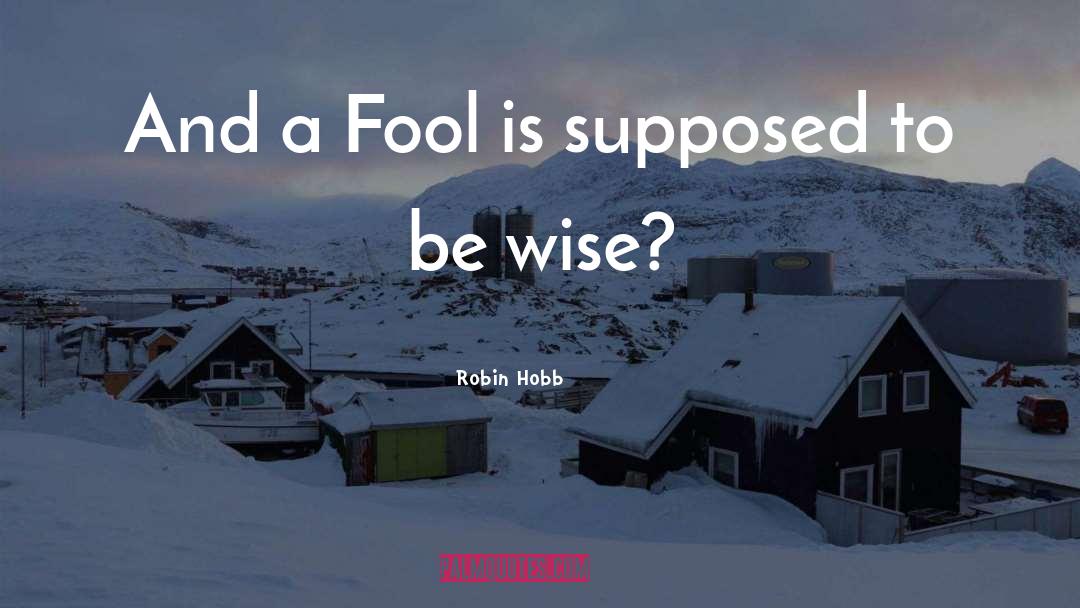 Fool quotes by Robin Hobb