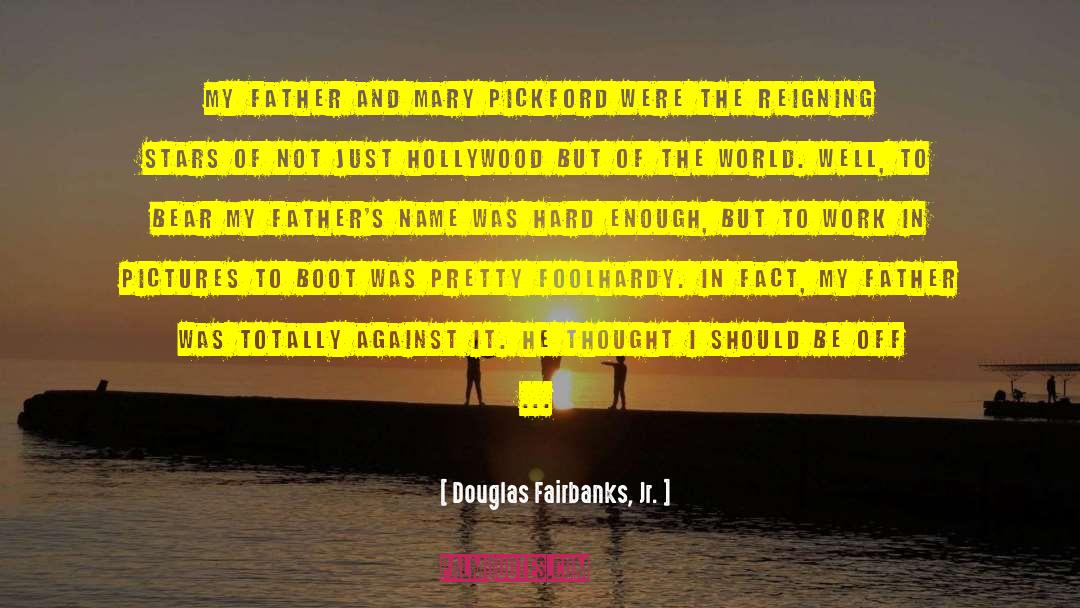 Foolhardy quotes by Douglas Fairbanks, Jr.