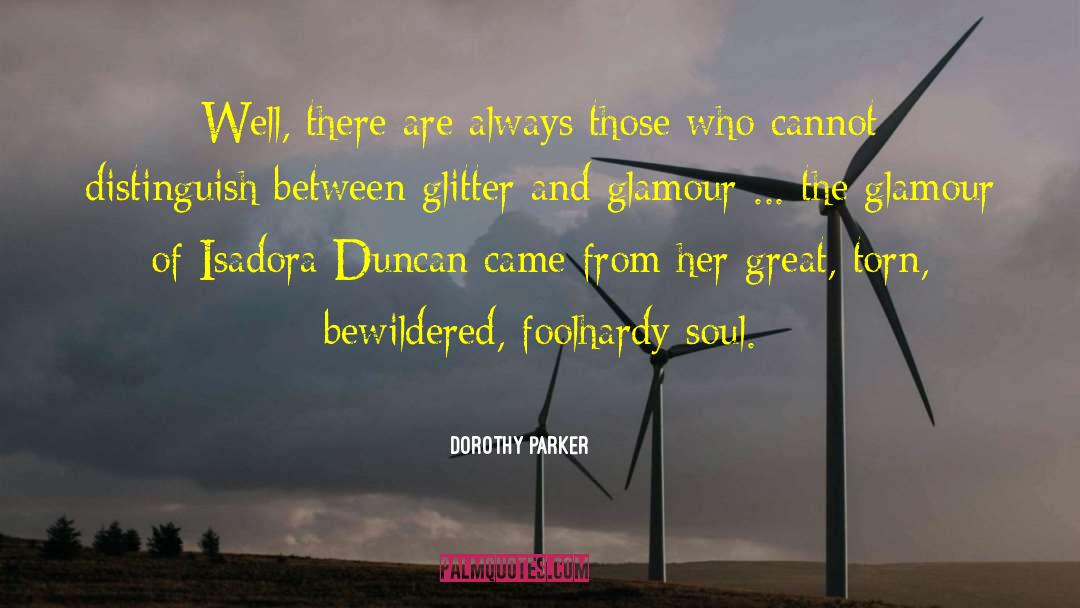 Foolhardy quotes by Dorothy Parker