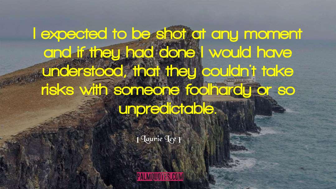 Foolhardy quotes by Laurie Lee