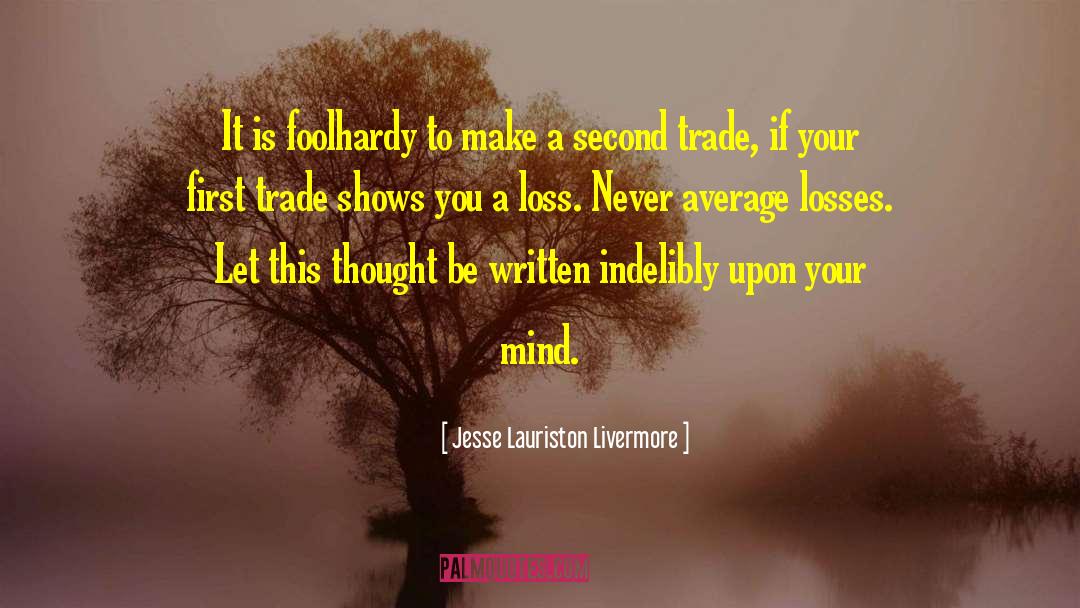 Foolhardy quotes by Jesse Lauriston Livermore