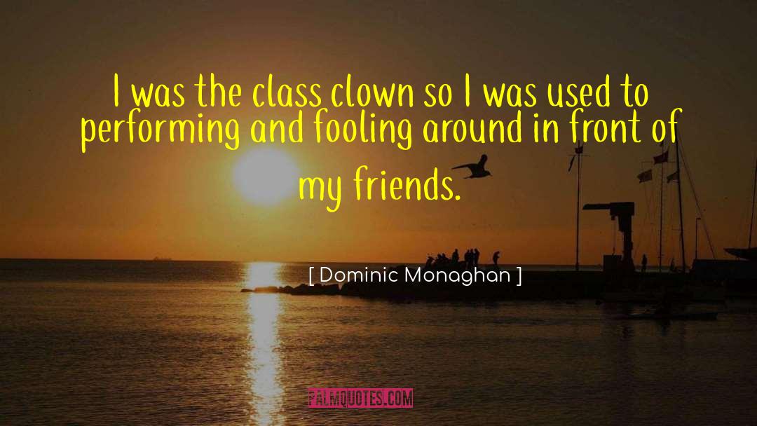 Fooling Around quotes by Dominic Monaghan