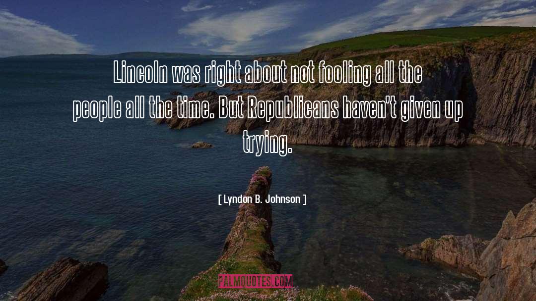 Fooling quotes by Lyndon B. Johnson