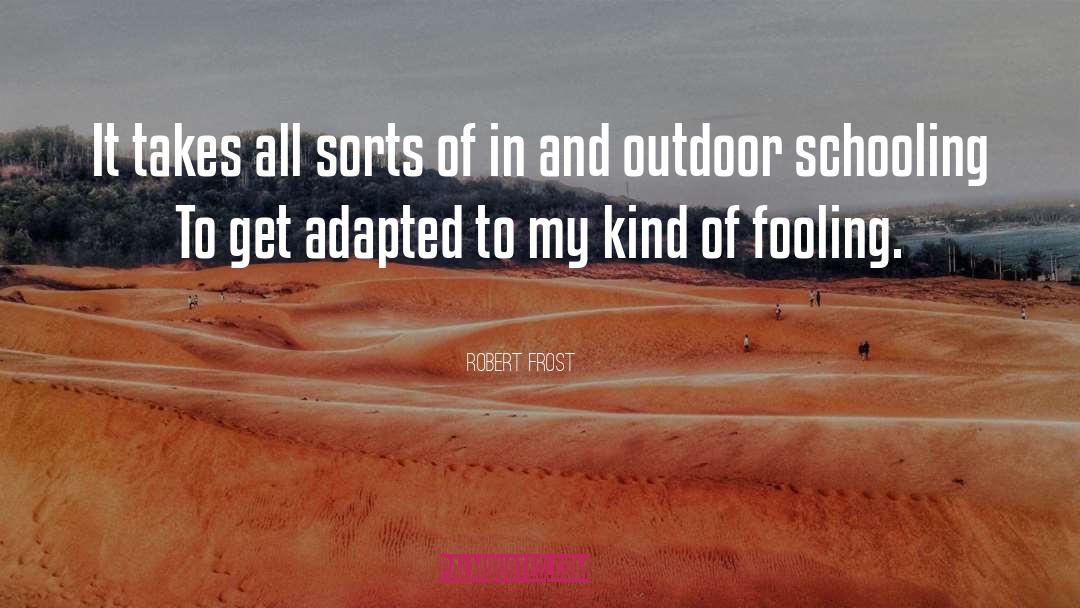 Fooling quotes by Robert Frost