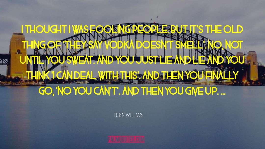 Fooling Yourself quotes by Robin Williams