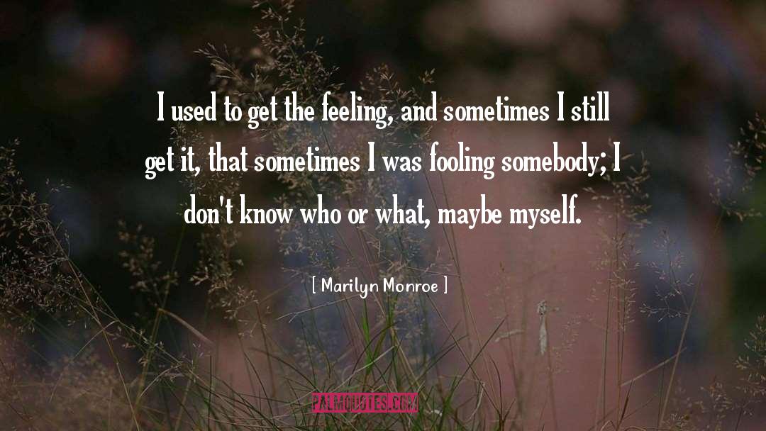 Fooling Yourself quotes by Marilyn Monroe
