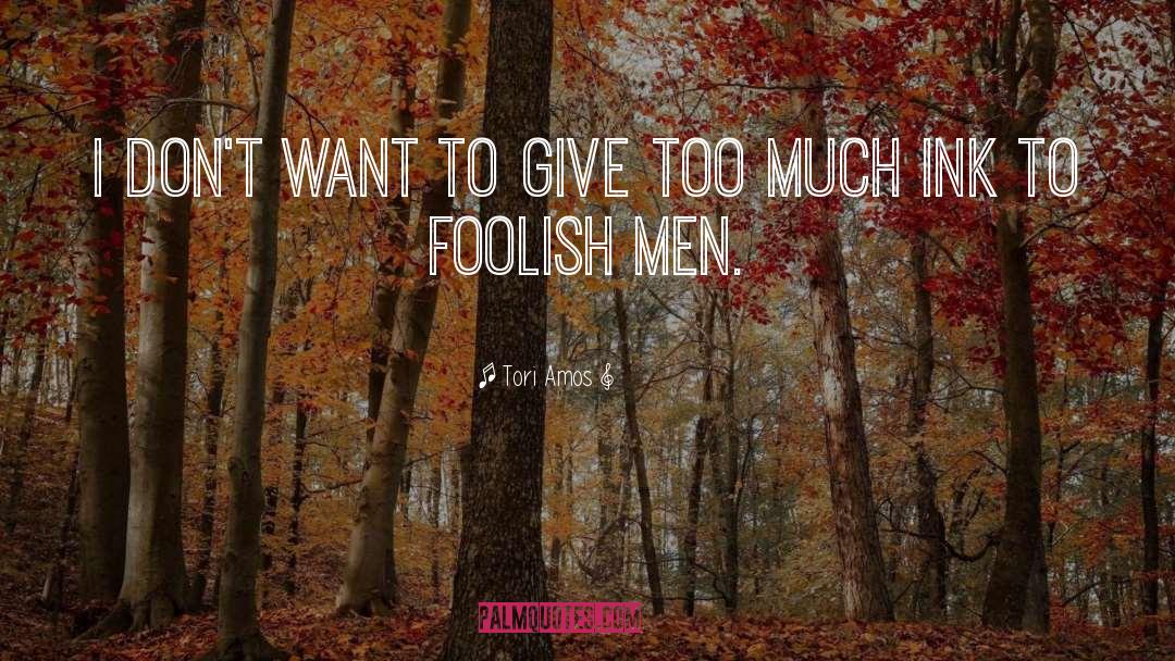 Foolish Man quotes by Tori Amos