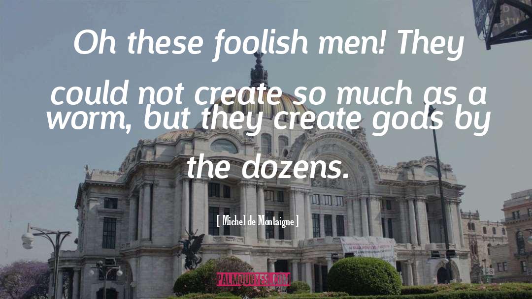 Foolish Man quotes by Michel De Montaigne