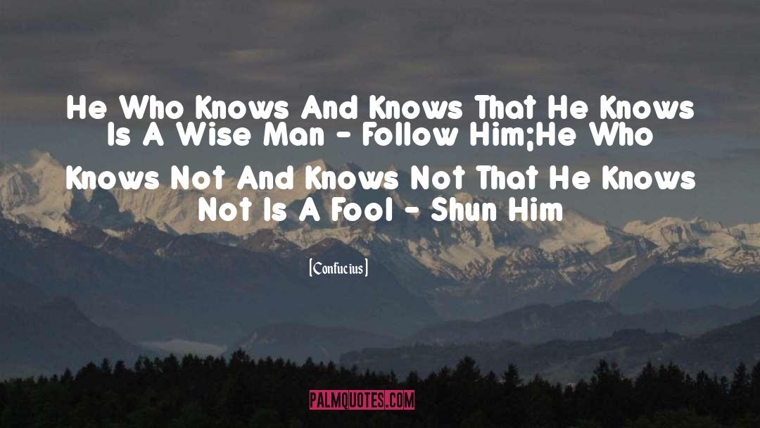 Foolish Man quotes by Confucius