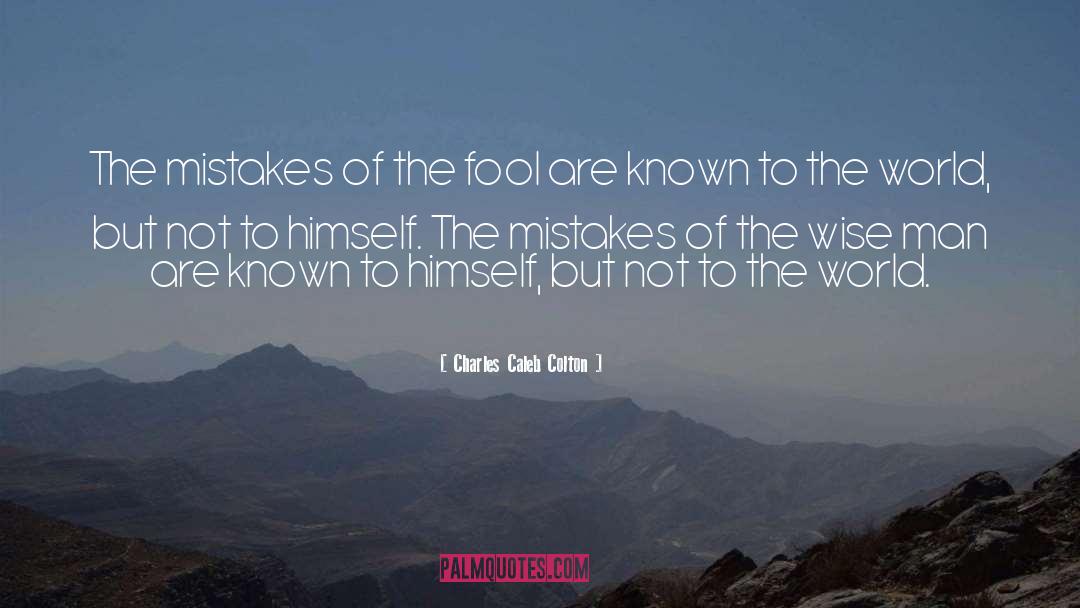 Foolish Mistakes quotes by Charles Caleb Colton