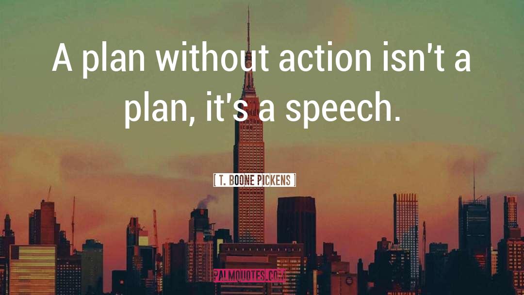 Foolish Speech quotes by T. Boone Pickens