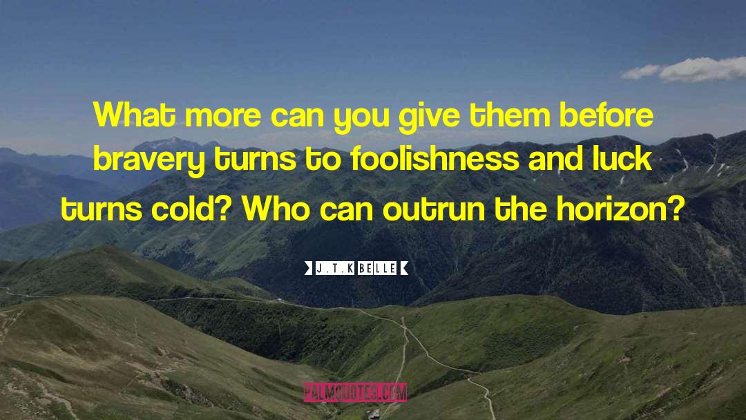 Foolishness quotes by J.T.K Belle