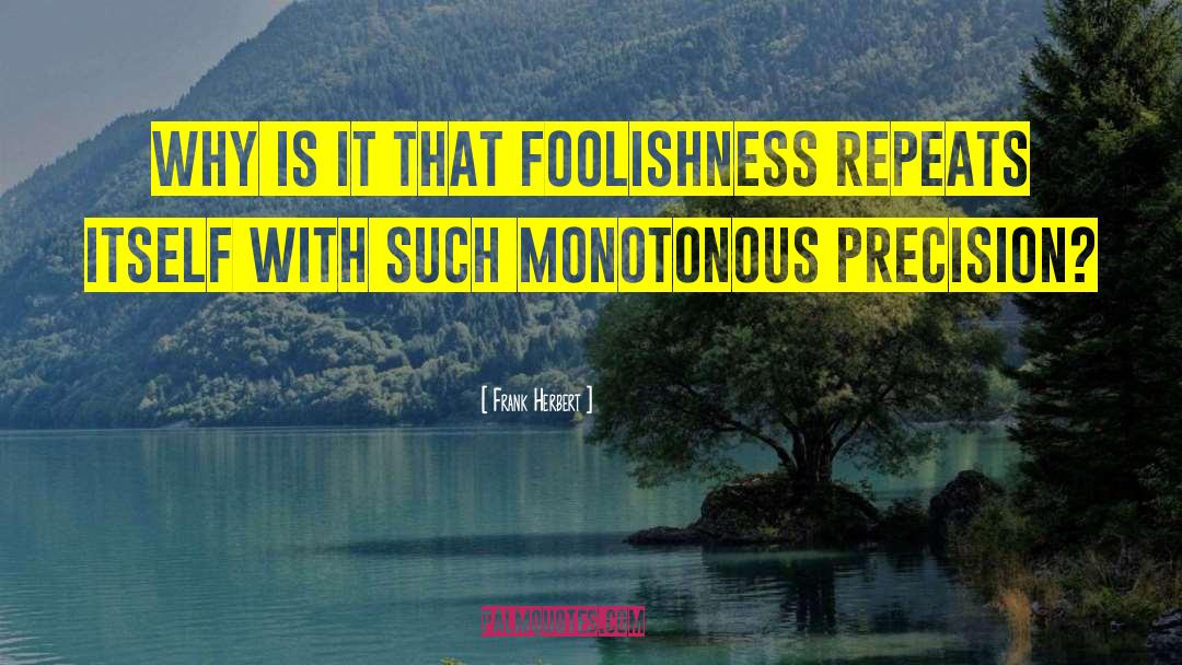 Foolishness quotes by Frank Herbert