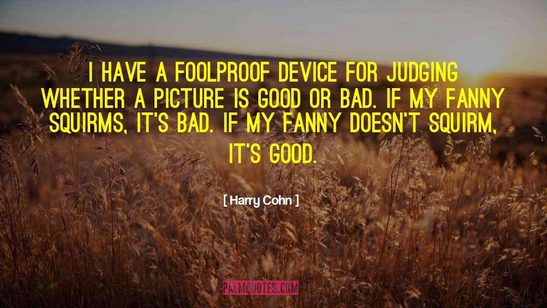 Foolproof quotes by Harry Cohn