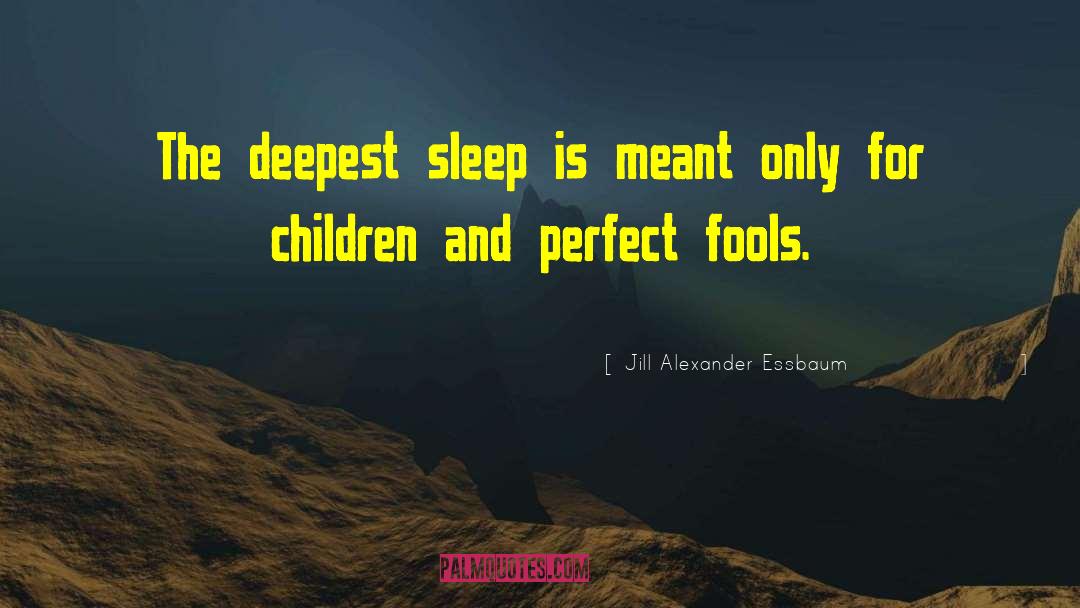 Fools And Foolishness quotes by Jill Alexander Essbaum