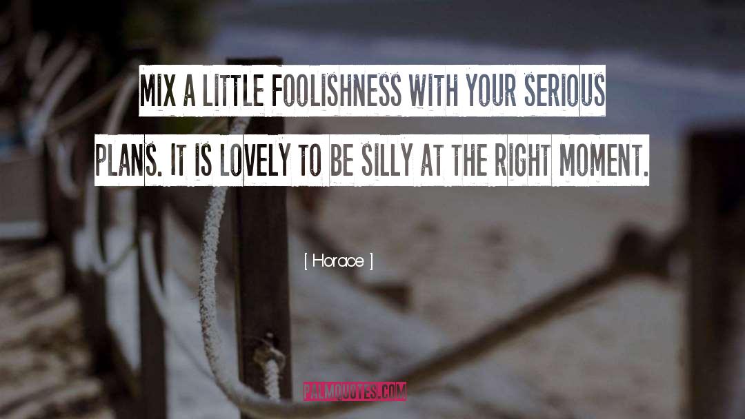 Fools And Foolishness quotes by Horace