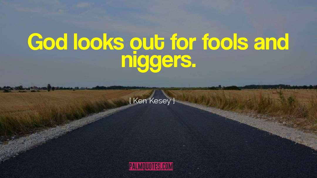 Fools And Foolishness quotes by Ken Kesey