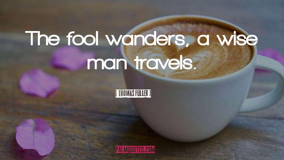 Fools And Wise quotes by Thomas Fuller