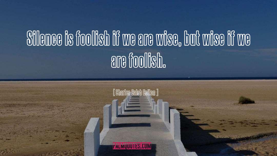 Fools And Wise quotes by Charles Caleb Colton