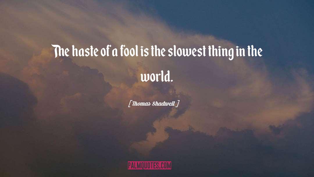 Fools Day quotes by Thomas Shadwell