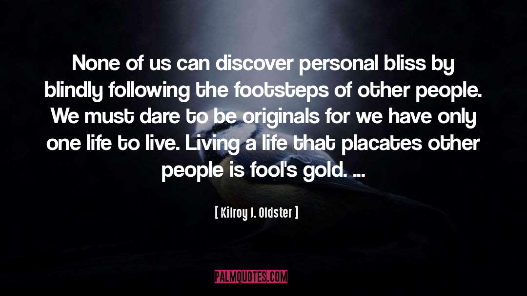 Fools Gold quotes by Kilroy J. Oldster