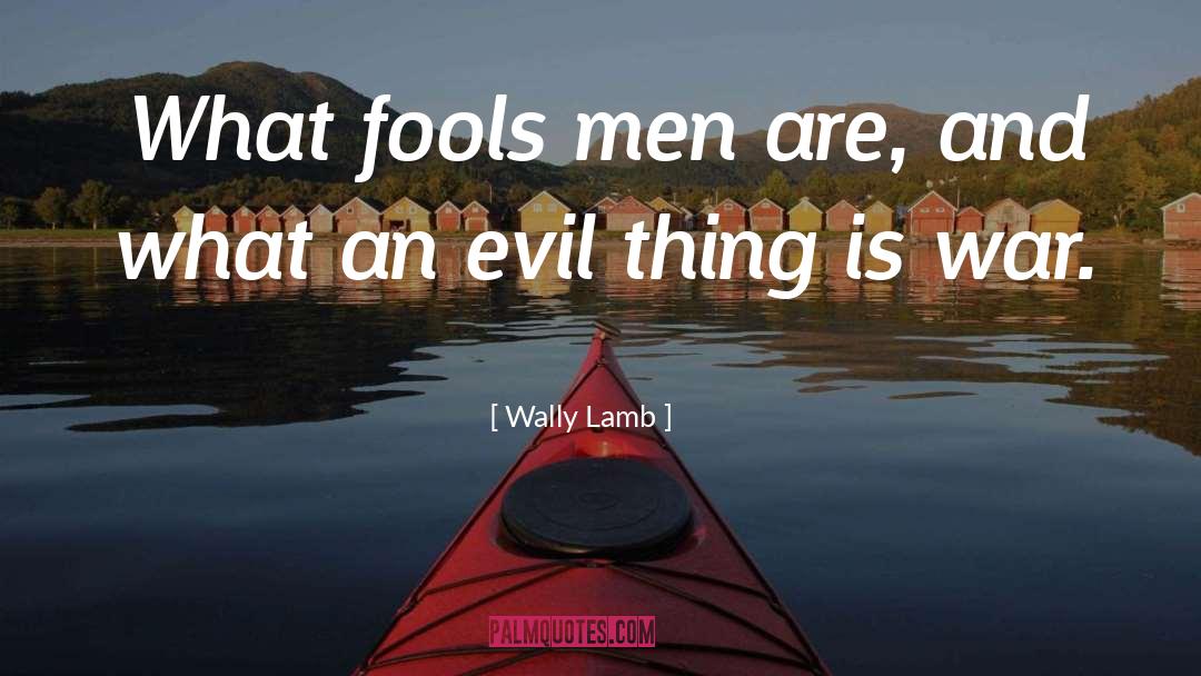 Fools quotes by Wally Lamb