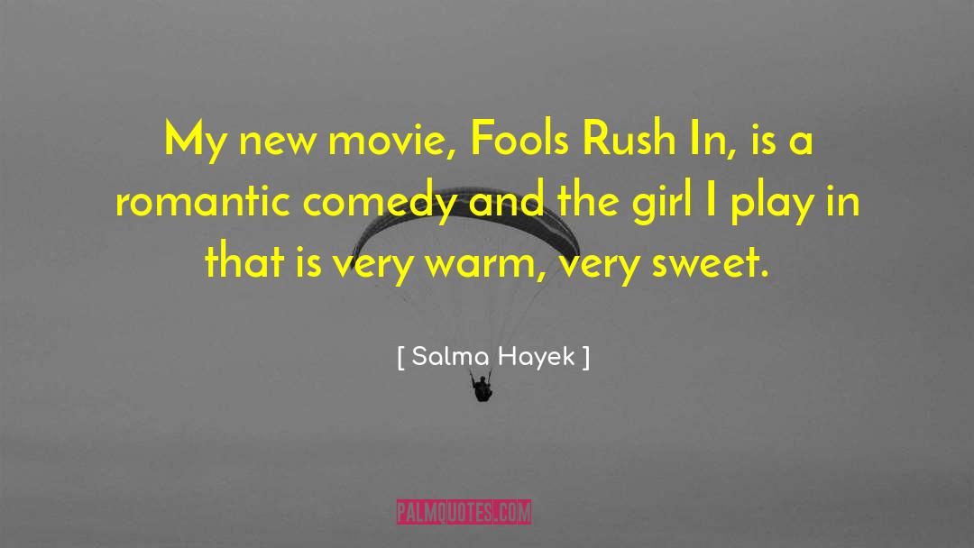 Fools Rush In quotes by Salma Hayek