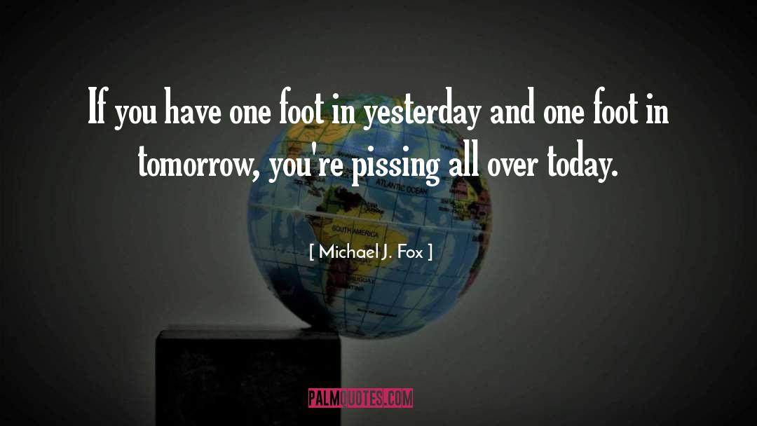 Foot quotes by Michael J. Fox