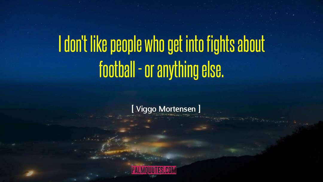 Football Db quotes by Viggo Mortensen
