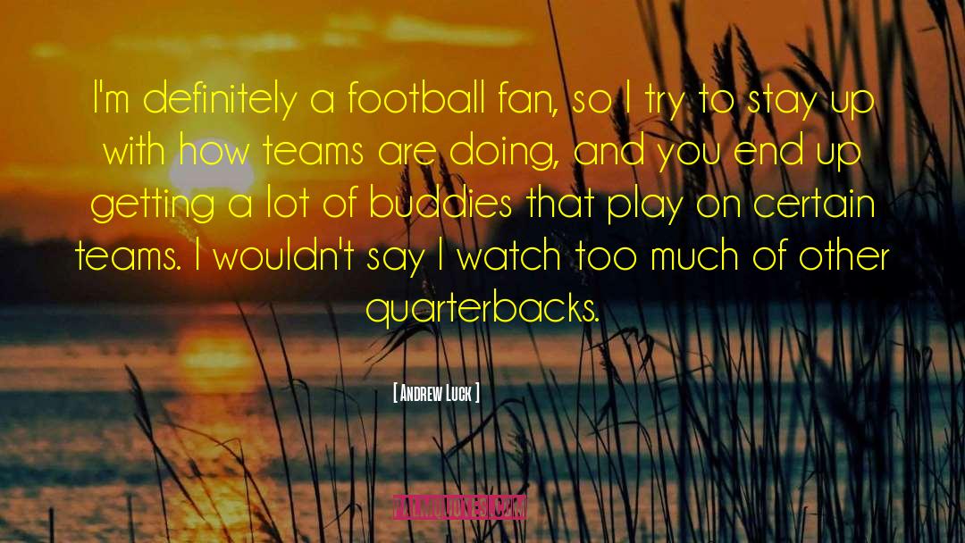 Football Fan quotes by Andrew Luck