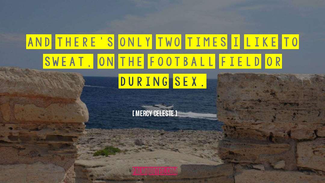 Football Field quotes by Mercy Celeste