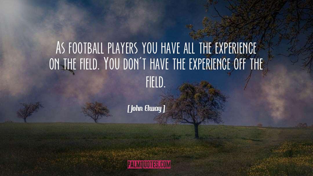 Football Field quotes by John Elway