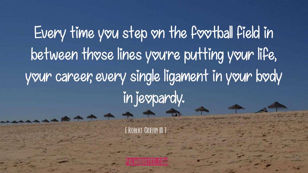 Football Field quotes by Robert Griffin III