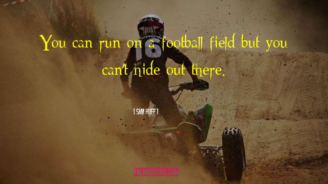 Football Field quotes by Sam Huff