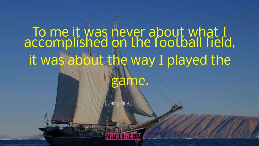 Football Field quotes by Jerry Rice