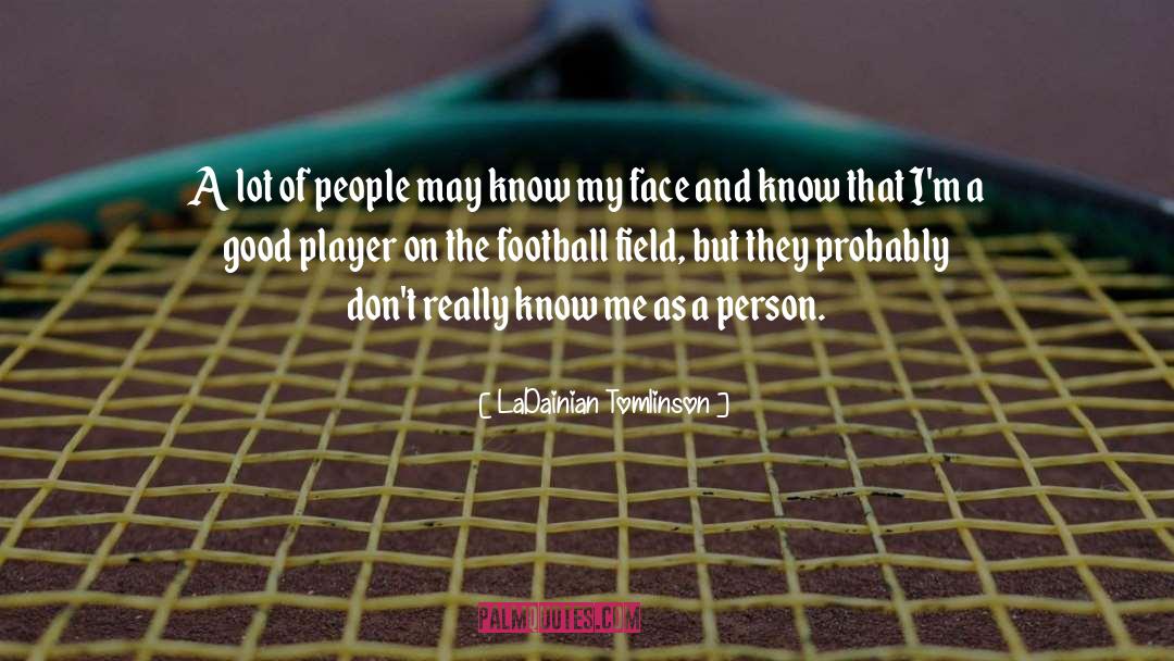 Football Field quotes by LaDainian Tomlinson