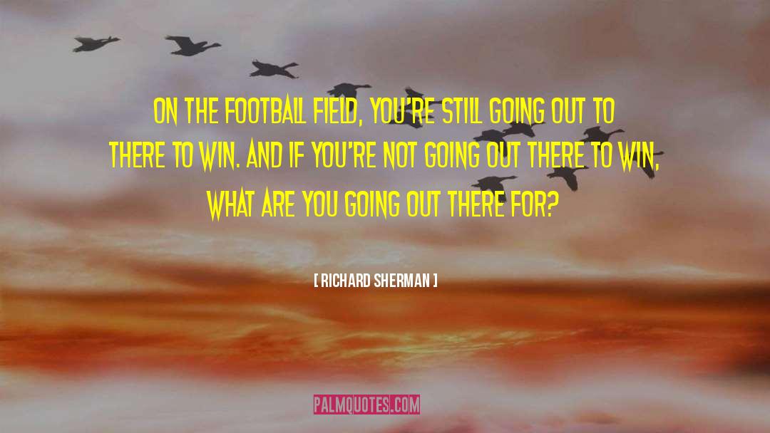 Football Field quotes by Richard Sherman